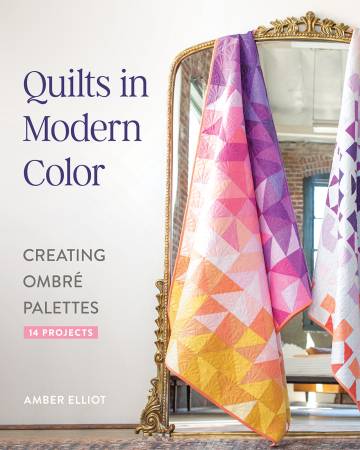 Quilts in Modern Color, Creating Ombré Palettes Book