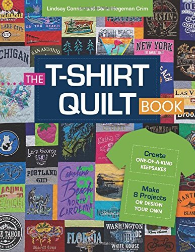 The T-Shirt Quilt Book: Recycle Your Tees Into One-Of-A-Kind Keepsakes