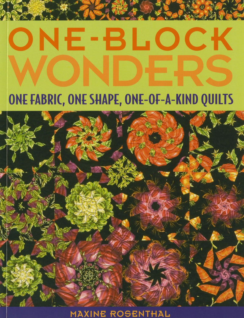 One Block Wonders: One Fabric, One Shape, One-Of-A-Kind Quilts