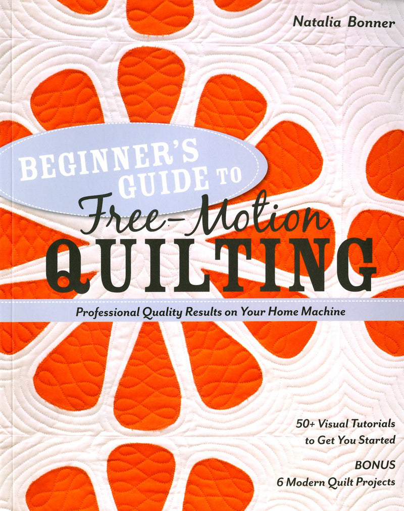 Beginners Guide to Free-Motion Quilting by Natalia Bonner