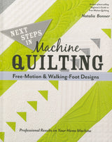 Next Steps in Machine Quilting - Free-Motion & Walking Foot