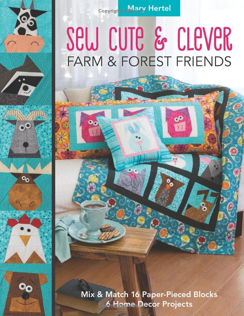 Sew Cute & Clever - Farm & Forest Friends: Mix & Match 16 Paper Pieced blocks & 6 Home Decor Projects