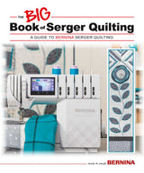 The BIG Book Bernina Serging Quilting