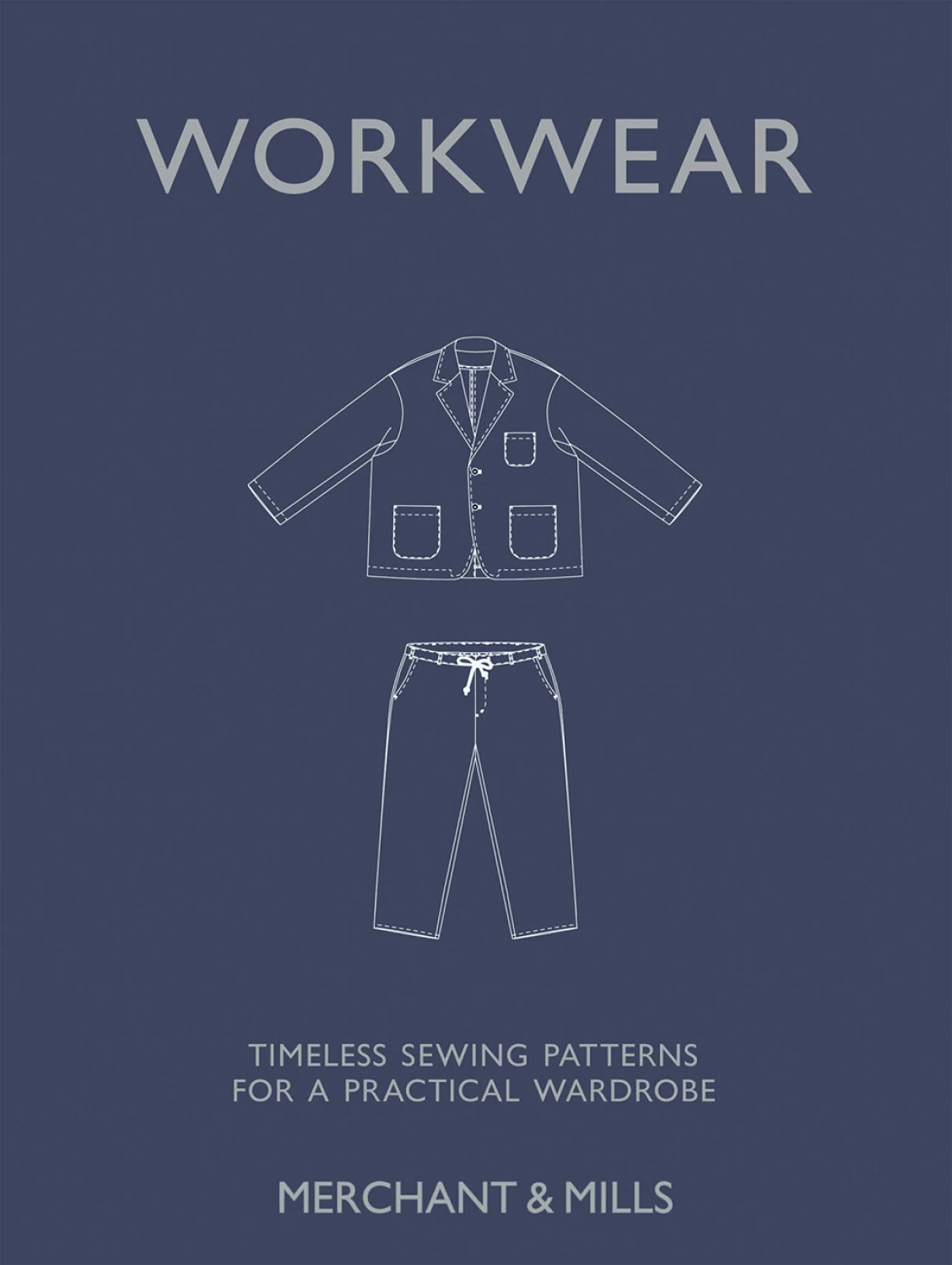 Workwear: Timeless sewing patterns for a practical wardrobe by Merchant & Mills