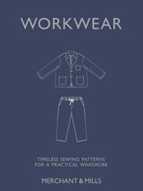 Workwear: Timeless sewing patterns for a practical wardrobe by Merchant & Mills