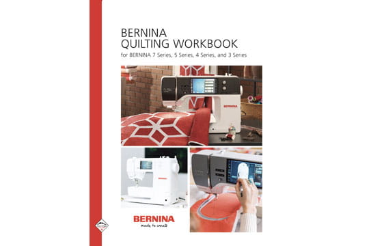 My BERNINA QUILT Workbook, 3 Series, 4 Series, 5 Series, 7 Series