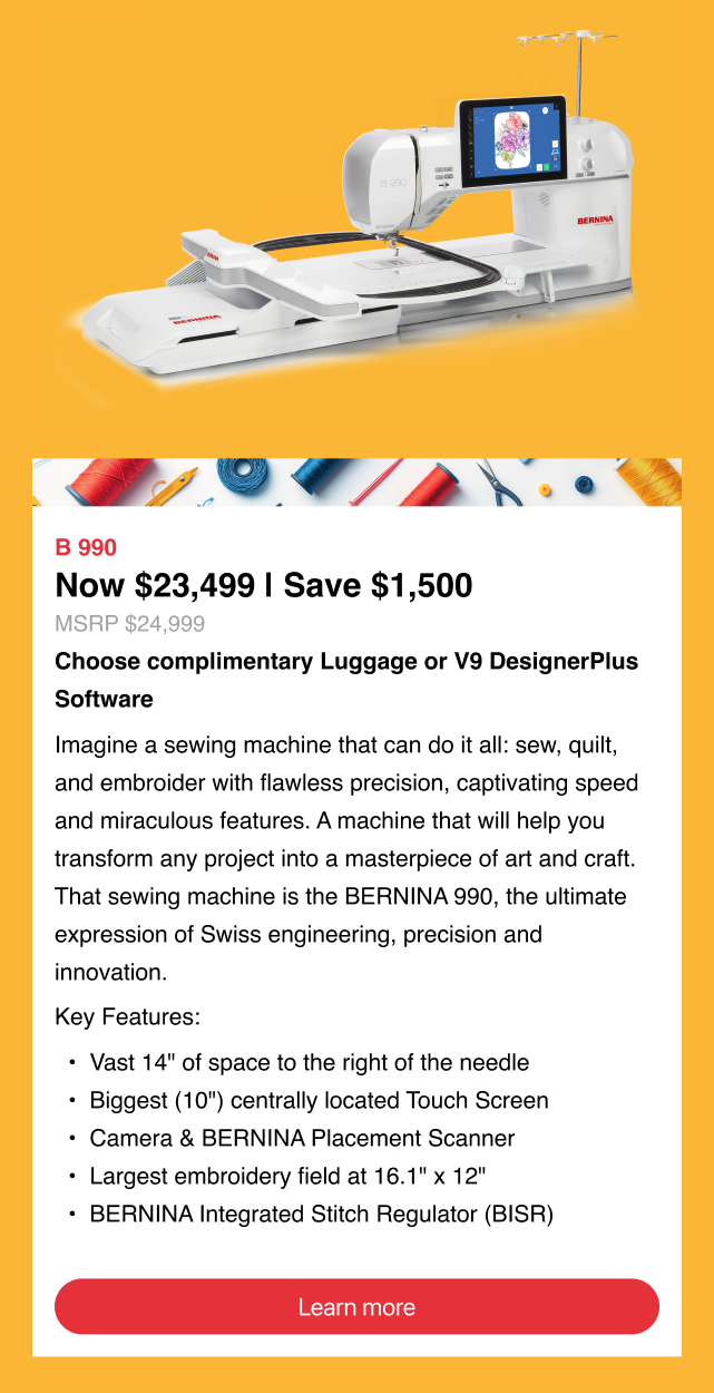 Bernina 990 - Create your Magic - Sewing Embroidery Machine