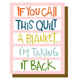 Quilty Card If You Call This Quilt A Blanket