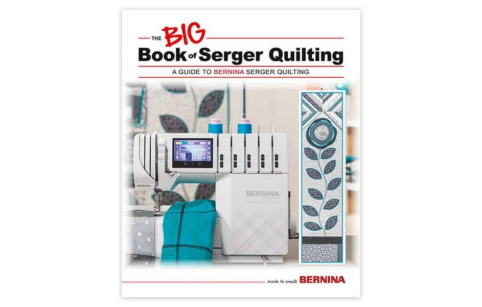 The BIG Book Bernina Serging Quilting