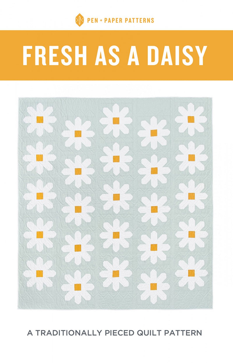 Fresh As a Daisy Quilt Pattern - Pen & Paper Patterns - 108PAP
