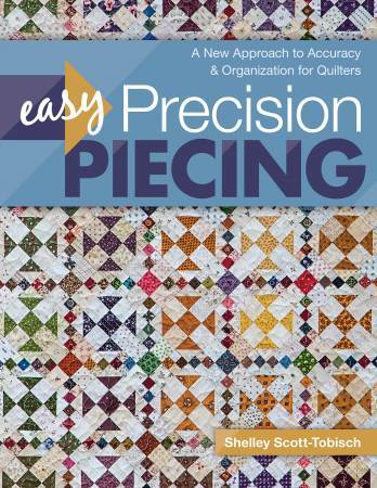 Easy Precision Piecing by Shelley Scott-Tobisch
