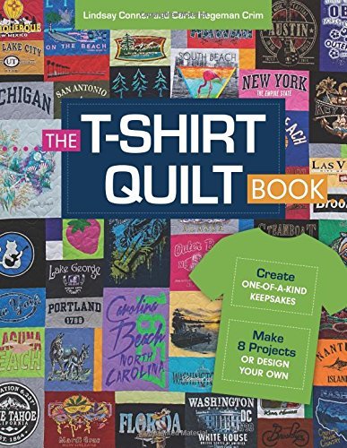 The T-Shirt Quilt Book: Recycle Your Tees Into One-Of-A-Kind Keepsakes