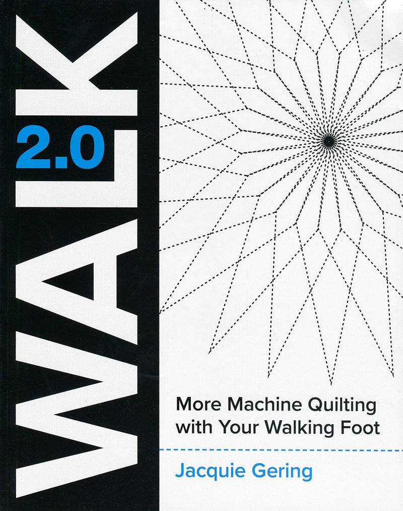 WALK 2.0 More Machine Quilting with Your Walking Foot