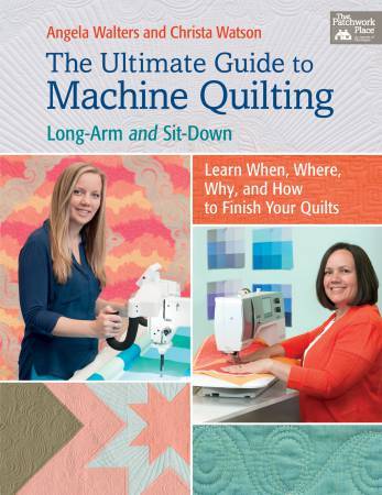 Ultimate Guide to Machine Quilting - Long-Arm and Sit-Down - Softcover