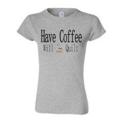 Have Coffee Will Quilt T-Shirt