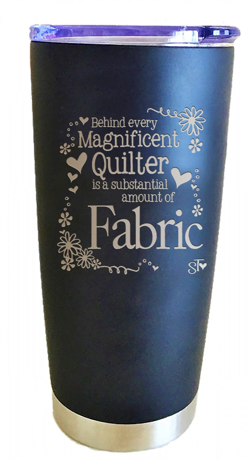 Behind Every Magnificent Quilter Steel Tumbler