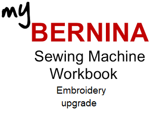 My BERNINA Embroidery Workbook 790 & 880 Upgrade