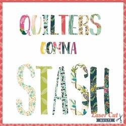 Quilters Gonna Stash - Kit